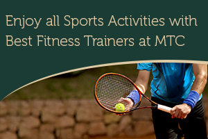 Enjoy all Sports Activities with Best Fitness Trainers at MTC